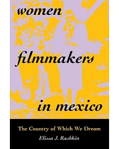 Women Filmmakers in Mexico: The Country of Which We Dream
