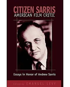 Citizen sarris, American Film Critic: Essays in Honor of Andrew sarris