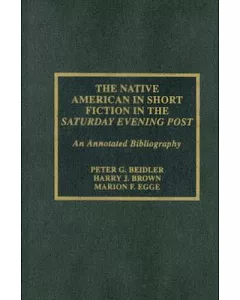 The Native American in Short Fiction in the Saturday Evening Post: An Annotated Bibliography