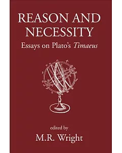 Reason and Necessity: Essays on Plato’s Timaeus