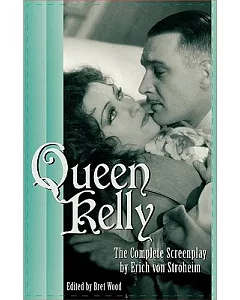Queen Kelly: The Complete Screenplay