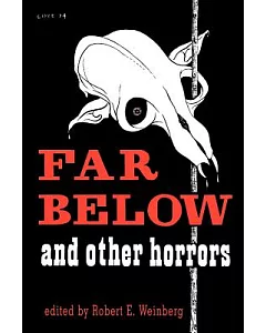 Far Below and Other Horrors from the Pulps
