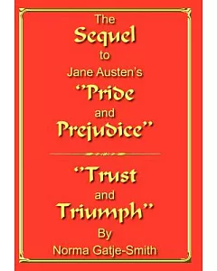 The Sequel To Jane Austen’s Pride And Prejudice, Trust and Triumph