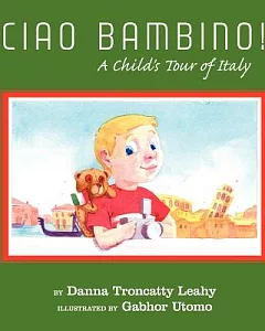 Ciao Bambino!: A Child’s Tour Of Italy