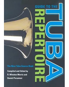 Guide to the Tuba Repertoire: The New Tuba Source Book
