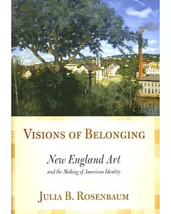 Visions of Belonging: New England Art And the Making of American Identity