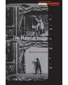 The Material Image: Art And the Real in Film