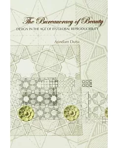 Bureaucracy of Beauty: Design in the Age of Its Global Reproducibility