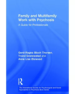 Family And Multifamily Work With Psychosis: A Guide for Professionals