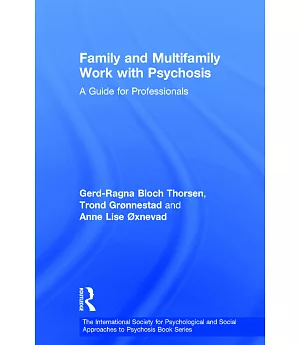 Family And Multifamily Work With Psychosis: A Guide for Professionals