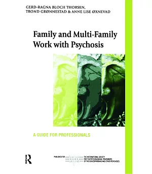 Family And Multifamily Work With Psychosis: A Guide for Professionals