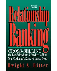 Relationship Banking: Cross-Selling the Bank’s Products & Services to Meet Your Customer’s Every Financial Need