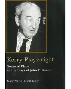 Kerry Playwright: Sense of Place in the Plays of John B. Keane