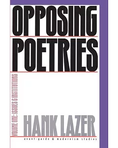 Opposing Poetries: Issues and Institutions