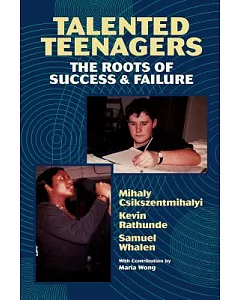 Talented Teenagers: The Roots of Success and Failure