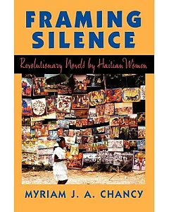 Framing Silence: Revolutionary Novels by Haitian Women