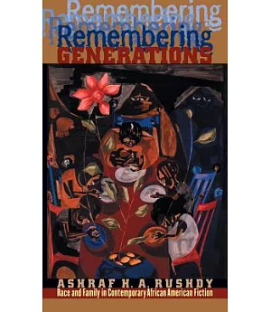 Remembering Generations: Race and Family in Contemporary African American Fiction