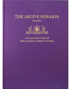 The Argive Heraion: The Architecture of the Classical Temple of Hera