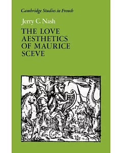 The Love Aesthetics of Maurice Sceve: Poetry And Struggle