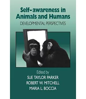 Self-awareness in Animals and Humans: Developmental Perspectives