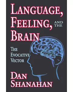 Language, Feeling, And the Brain: The Evocative Vector