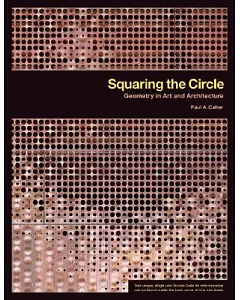 Squaring the Circle: Geometry in Art And Architecture