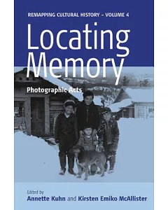 Locating Memory: Photographic Acts