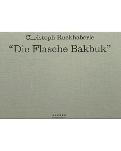 Christoph Ruckhaberle: ”Die Flasche Bakbuk”