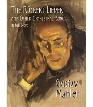 The Ruckert Lieder and Other Orchestral Songs in Full Score
