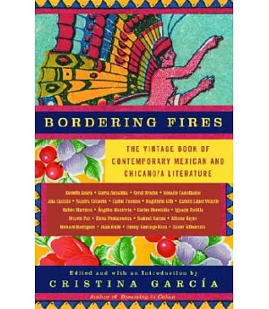 Bordering Fires: The Vintage Book of Contemporary Mexican and Chicano/A Literature