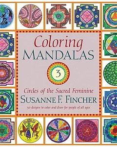 Coloring Mandalas Adult Coloring Book: Circles of the Sacred Feminine