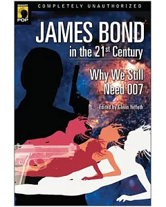 James Bond in the 21st Century: Why We Still Need 007