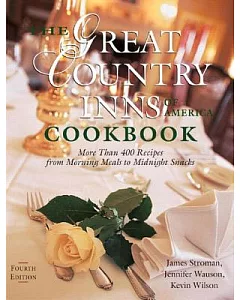 The Great Country Inns of America Cookbook: More Than 400 Recipes from Morning Meals to Midnight Snacks