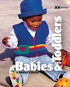 Babies & Toddlers: A Knitter’s Dozen