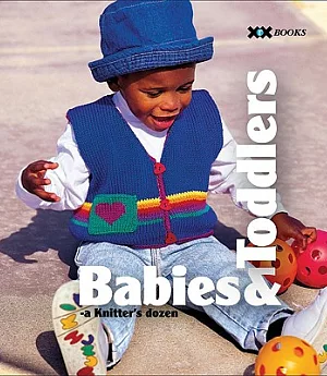 Babies & Toddlers: A Knitter’s Dozen