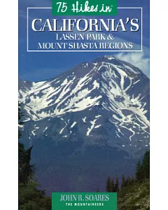 75 Hikes in California’s Lassen And Mount Shasta Regions