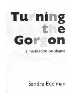 Turning the Gorgon: A Meditation of Shame
