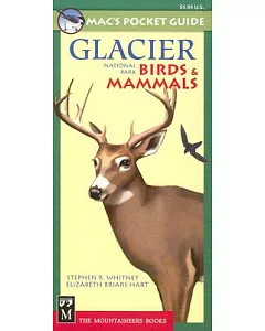 Mac’s Pocket Guide: Glacier National Park, Birds & Mammals