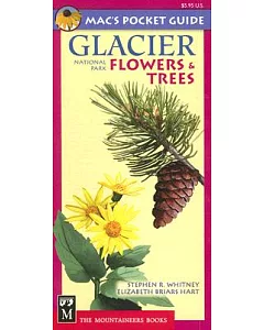 Mac’s Pocket Guide: Glacier National Park, Trees & Flowers