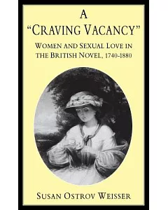 A ”Craving Vacany”: Women and Sexual Love in the British Novel, 1740-1880
