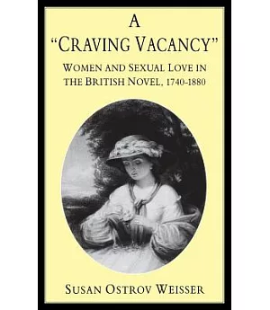 A ”Craving Vacany”: Women and Sexual Love in the British Novel, 1740-1880