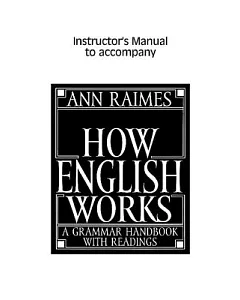 Instructor’s Manual to Accompany: How English Works : A Grammar Handbook With Readings