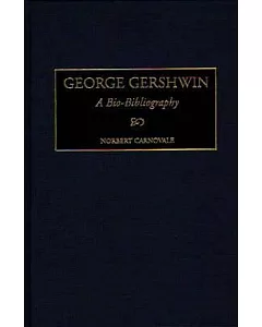 George Gershwin: A Bio-Bibliography