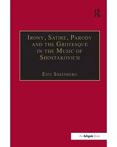Irony, Satire, Parody and the Grotesque in the Music of Shostakovich: A Theory of Musical Incongruitites