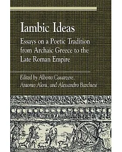 Iambic Ideas: Essays on a Poetic Tradition from Archaic Greece to the Late Roman Empire
