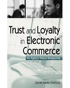 Trust and Loyalty in Electronic Commerce: An Agency Theory Perspective