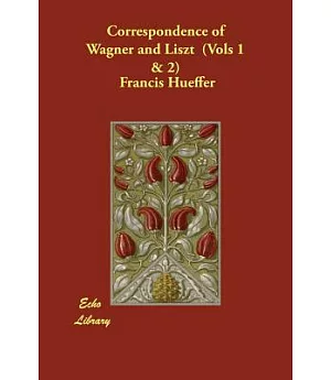 Correspondence of Wagner And Liszt 1-2