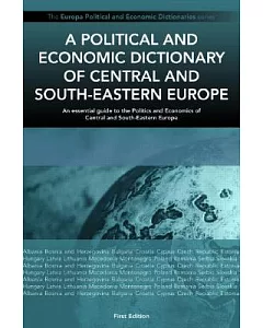 A Political And Economic Dictionary of Central And South-Eastern Europe