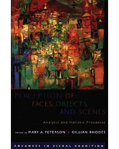 Perception of Faces, Objects, And Scenes: Analytic And Holistic Processes