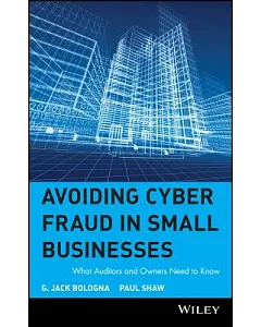 Avoiding Cyber Fraud in Small Businesses: What Auditors and Owners Need to Know